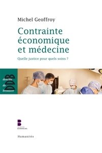 Michel Geoffroy - Contrainte économique et médecine - Quelle justice pour quels soins ?.