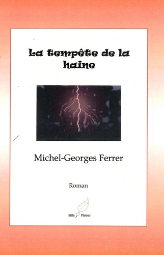 Michel-Georges Ferrer - La tempête de la haine.