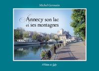 Michel Germain - Annecy, son lac et ses Montagnes.
