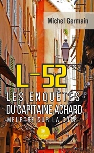 Michel Germain - L-52 - Les enquêtes du capitaine Achard Meurtre sur la côte.