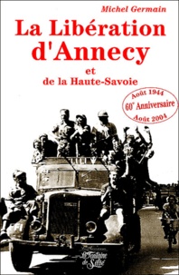 Michel Germain - La Libération d'Annecy et de la Haute-Savoie.