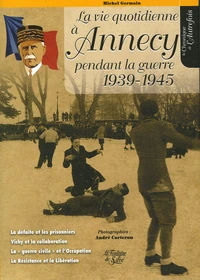 La vie quotidienne à Annecy pendant la Guerre 1939-1945