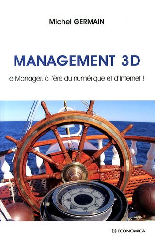 Michel Germain - Management 3D - e-Manager, à l'ère du numérique et d'Internet !.