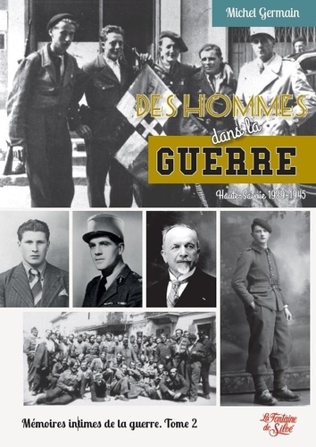 Mémoires intimes de la guerre. Tome 2, Des hommes dans la guerre (Haute-Savoie 1939-1945)