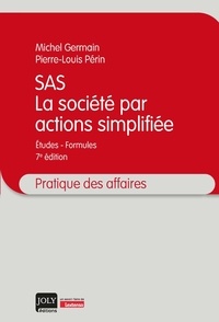 Michel Germain et Pierre-Louis Périn - SAS, la société par actions simplifiée - Etudes, formules.