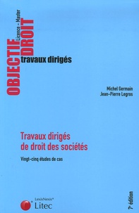 Michel Germain et Jean-Pierre Legros - Travaux dirigés de droit des sociétés - Vingt-cinq études de cas.