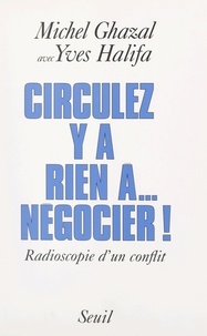 Michel Ghazal et Yves Halifa - Circulez, y'a rien à négocier ! - Radioscopie d'un conflit.