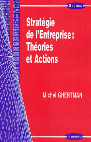 Michel Ghertman - Stratégie de l'entreprise : théories et actions.