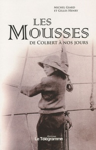 Michel Giard et Gilles Henry - Les mousses - De Colbert à nos jours.