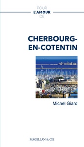 Michel Giard - Pour l'amour de Cherbourg-en-Cotentin.