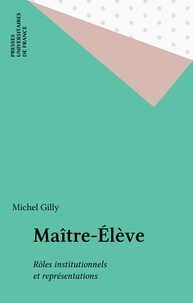 Michel Gilly - Maître-Élève - Rôles institutionnels et représentations.
