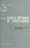 Michel Gilly et Mina Verba-Rad - Nouvelle échelle métrique de l'intelligence (1) - Principes de construction et d'utilisation. Test de développement mental pour enfants de 3 à 14 ans.