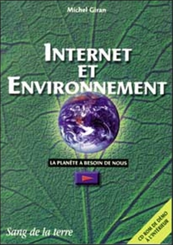 Michel Giran - Internet Et Environnement. La Planete A Besoin De Nous ! Avec Cd-Rom.