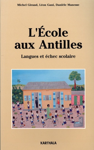 Michel Giraud et Léon Gani - L'école aux Antilles - Langues et échec scolaire.