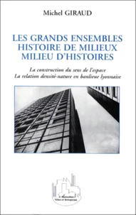 Les Grands Ensembles, Histoire De Milieux, Milieu D'Histoires. La Construction Du Sens De L'Espace, La Relation Densite-Nature En Banlieue Lyonnaise