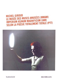 Michel Giroud - Le musée des muses amusées (MMAM) de l'Imperium Asinum Magnificum (IAM) selon les principes de la poésie totalement totale (PTT) in Alpina. 1 DVD + 1 CD audio