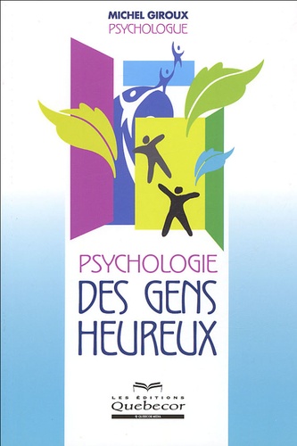 Michel Giroux - Psychologie des gens heureux.