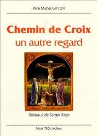 Michel Gitton - Chemin de Croix - Un autre regard.