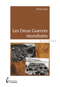 Michel Glade - Les Deux Guerres mondiales.
