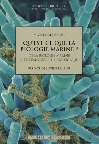 Michel Glémarec - Qu'est-ce que la biologie marine ? - De la biologie marine à l'océanographie biologique.