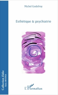 Michel Godefroy - Esthétique & psychiatrie.