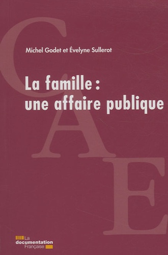 Michel Godet et Evelyne Sullerot - La famille : une affaire publique.