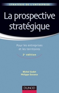 Michel Godet et Philippe Durance - La prospective stratégique - 2e éd. - Pour les entreprises et les territoires.