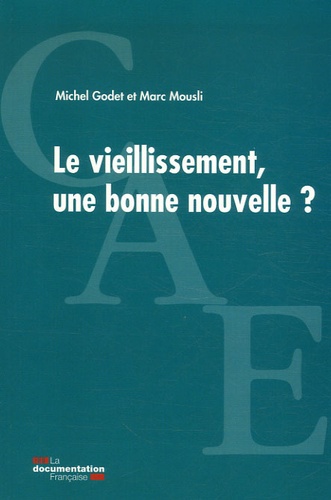 Michel Godet et Marc Mousli - Le vieillissement, une bonne nouvelle ?.