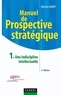 Michel Godet - Manuel de prospective stratégique - Tome 1 - 3ème édition - Une indiscipline intellectuelle.