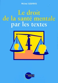 Le droit de la santé mentale par les textes