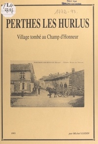 Michel Godin - Perthes-lès-Hurlus - Village tombé au Champ d'honneur.