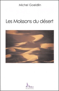 Michel Goeldlin - Les moissons du désert.