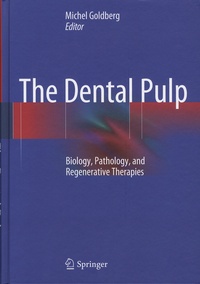 Michel Goldberg - The Dental Pulp - Biology, Pathology, and Regenerative Therapies.