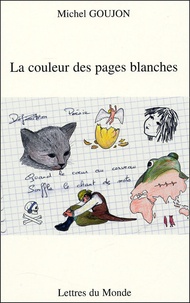 Michel Goujon - La couleur des pages blanches.