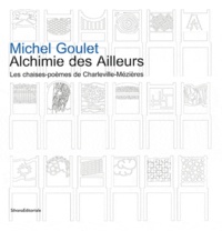 Michel Goulet - Alchimie des Ailleurs - Les chaises-poèmes de Charleville-Mézières.