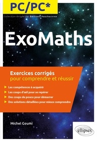 Michel Goumi - ExoMaths PC/PC* - Exercices corrigés pour comprendre et réussir.