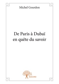 Michel Gourdon - De Paris à Dubaï en quête du savoir.