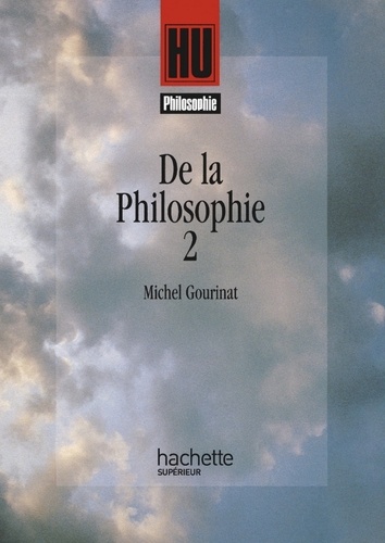 Michel Gourinat - De la philosophie - Tome 2.