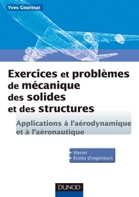 Michel Gourinat - Exercices et problèmes de mécanique des solides et des structures - Applications à l'aéronautique et l'aérospatiale.