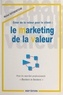 Michel Goyhenetche - Créer de la valeur pour le client - Le marketing de la valeur, pour les marchés professionnels, business to business.