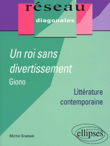 Michel Gramain - Un roi sans divertissement, Jean Giono, Terminale - Littérature contemporaine.