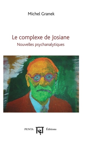 Michel Granek - Le complexe de Josiane - Nouvelles psychanalytiques.