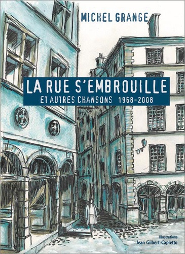 Michel Grange - La rue s'embrouille - Et autres chansons 1968-2008.
