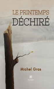 Michel Gras - Le printemps déchiré.