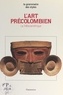 Michel Graulich et M. Bruggmann - L'art précolombien (1) - La Mésoamérique.