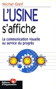 L'Usine S'Affiche. La Communication Visuelle Au Service Du Progres