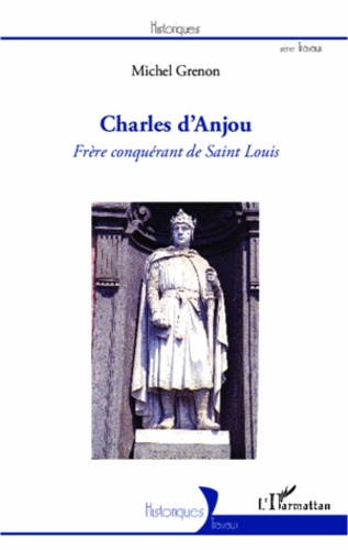 Charles d'Anjou. Frère conquérant de Saint Louis