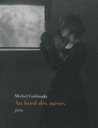 Michel Gribinski - Au bord des mères.