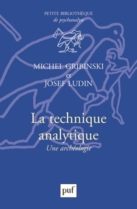 Michel Gribinski et Josef Ludin - La technique analytique - Une archéologie.