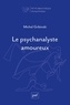 Michel Gribinski - Le psychanalyste amoureux.